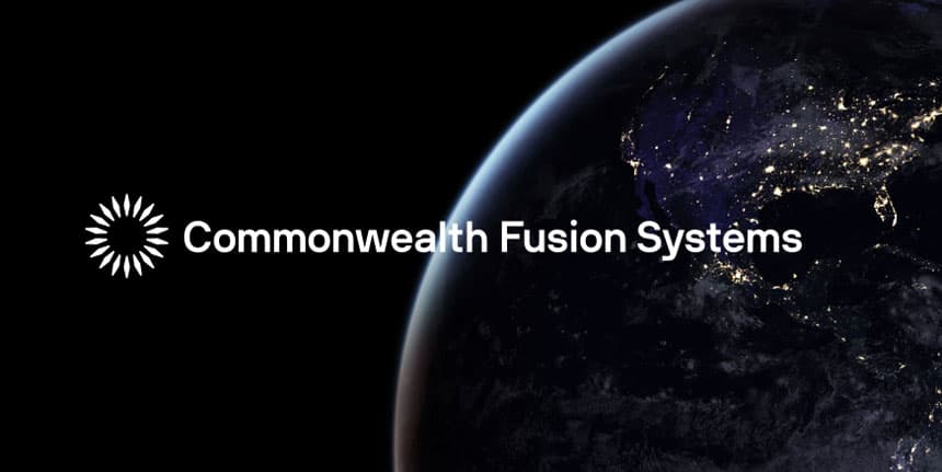 Commonwealth Fusion Systems Secures $863M for Fusion Energy