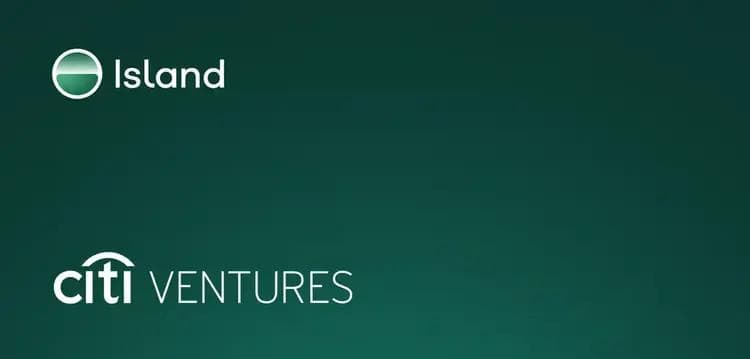 Island Adds Citi Ventures to $175M Series D Round