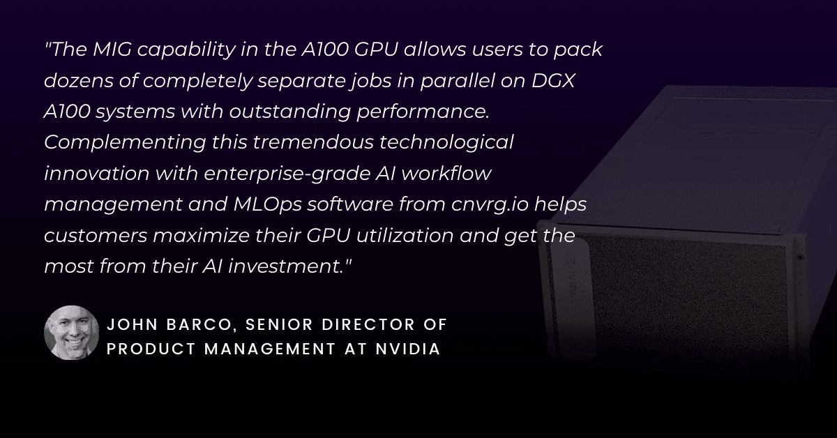 cnvrg.io AI OS Delivers Accelerated ML Workloads of All Sizes with Native Support of NVIDIA A100 Multi-Instance GPU to its ML Platform