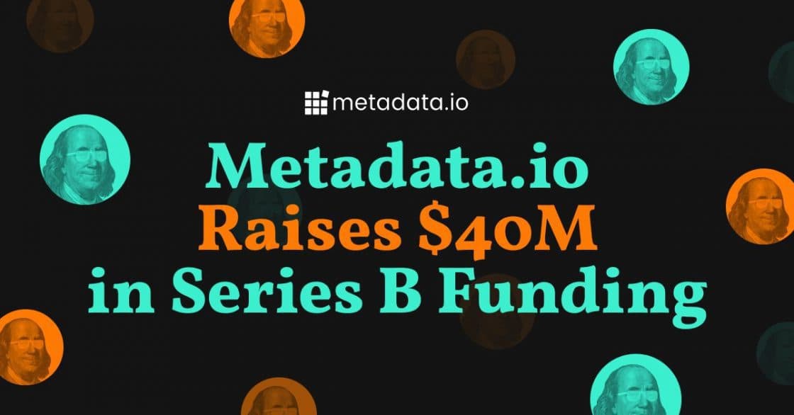 Metadata.io Raises $40 Million in Series B Funding to Create the First Automated Operating System for B2B Marketing